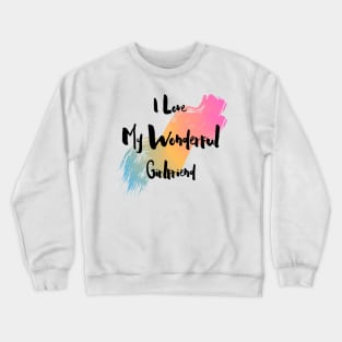 I Love My Wonderful Girlfriend - Girlfriend day Crewneck Sweatshirt